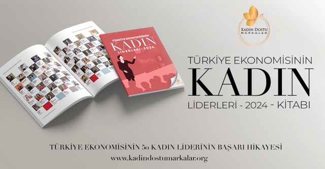 turkiye ekonomisinin kadin liderleri 2024 dijital kitabi yayinda