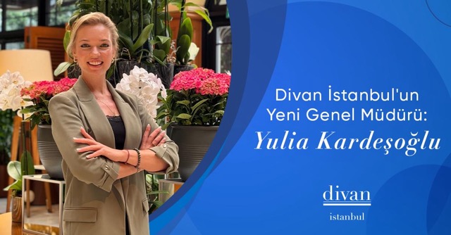 divan istanbul otelinin genel mudurluk gorevine yulia kardesoglu getirildi