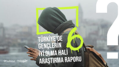 Gençlerin İyi Olma Hali Raporu’nun Altıncısı Yayımlandı 11 Gençlerin İyi Olma Hali Raporu’nun Altıncısı Yayımlandı