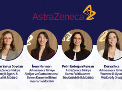 AstraZeneca Türkiye Liderlik Ekibinde Önemli Atamalar