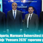 Türkiye Sigorta’dan Sektörel Risk Raporu: Pensura 2026