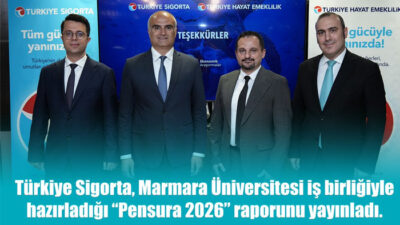 Türkiye Sigorta’dan Sektörel Risk Raporu: Pensura 2026