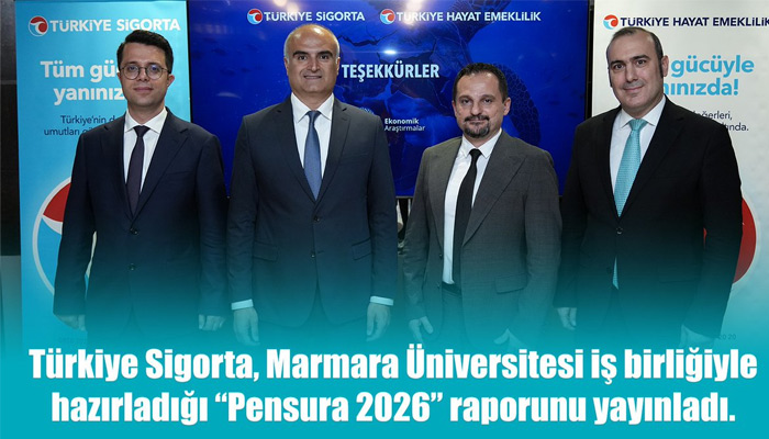 Türkiye Sigorta’dan Sektörel Risk Raporu: Pensura 2026