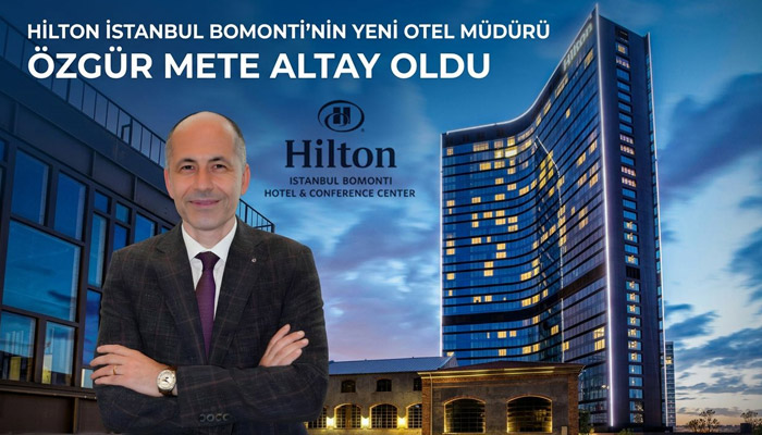 Hilton İstanbul Bomonti'nin Yeni Otel Müdürü Özgür Mete Altay Oldu